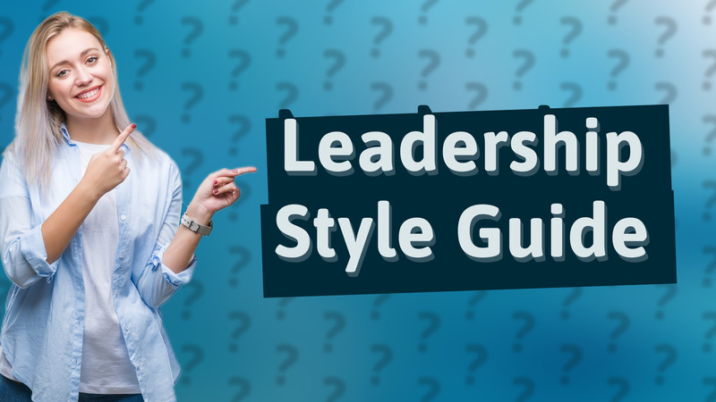 Leadership Style Guide