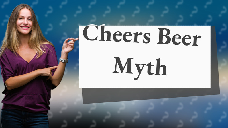 Cheers Beer Myth