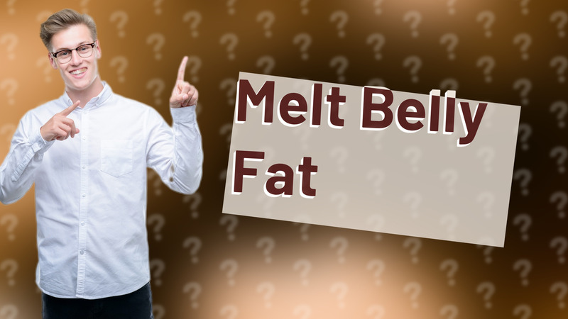 Melt Belly Fat
