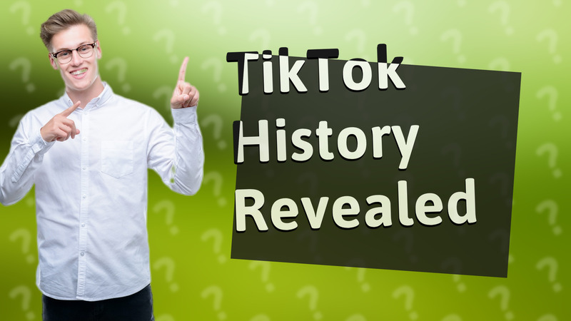 TikTok History Revealed