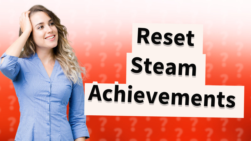Reset Steam Achievements