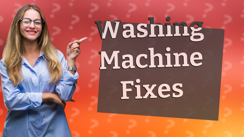 Washing Machine Fixes