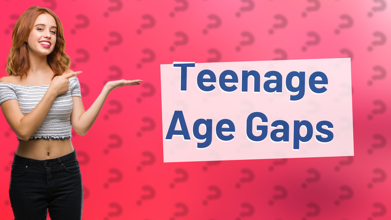 Teenage Age Gaps