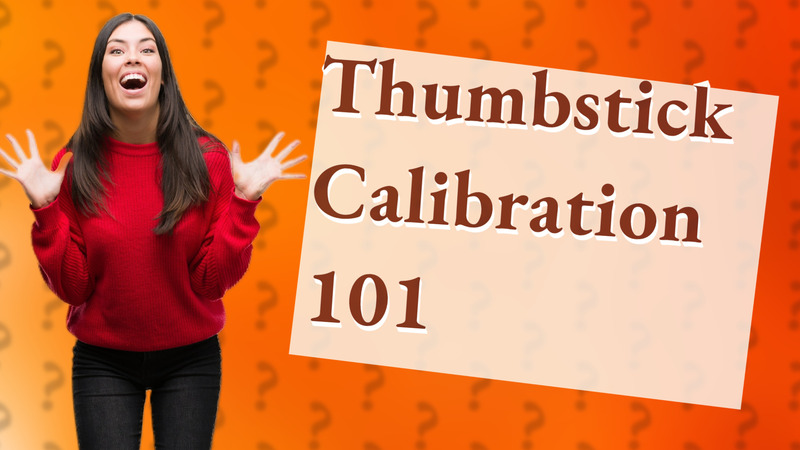 Thumbstick Calibration 101