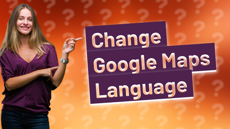 Change Google Maps Language
