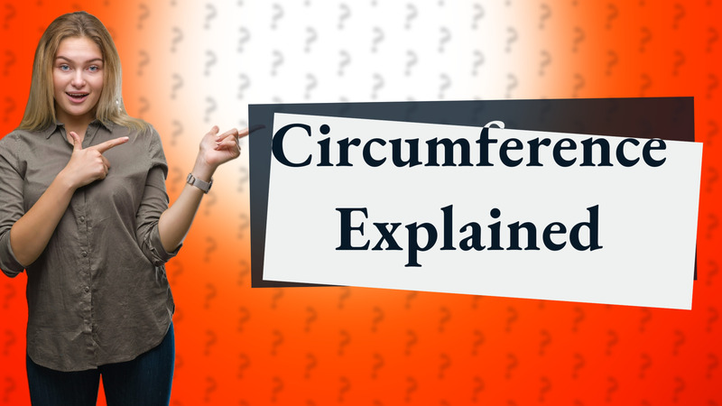 Circumference Explained