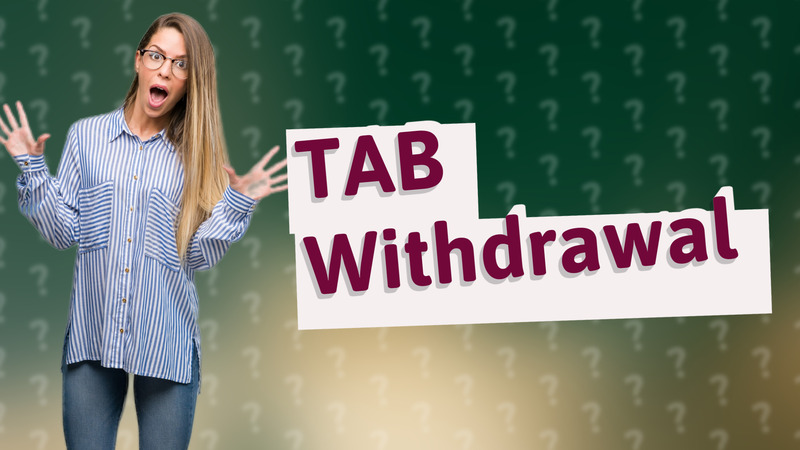 TAB Withdrawal