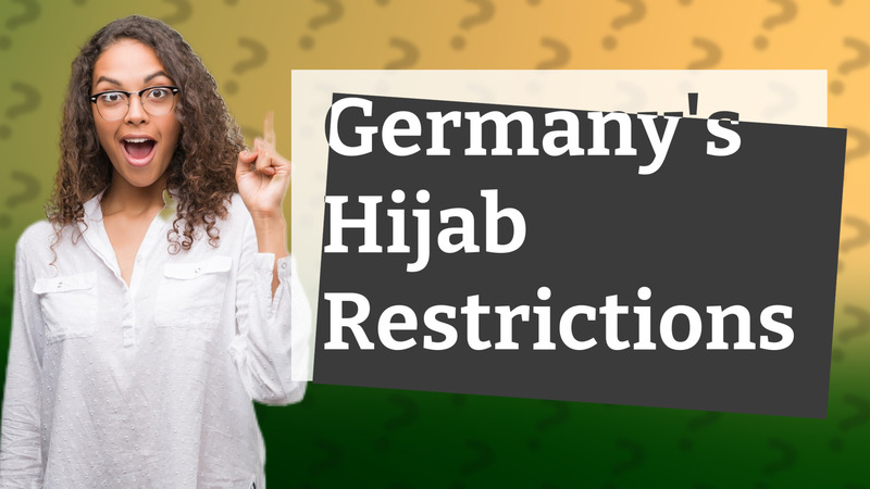 Germany's Hijab Restrictions