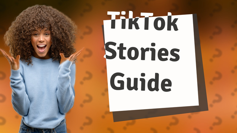 TikTok Stories Guide