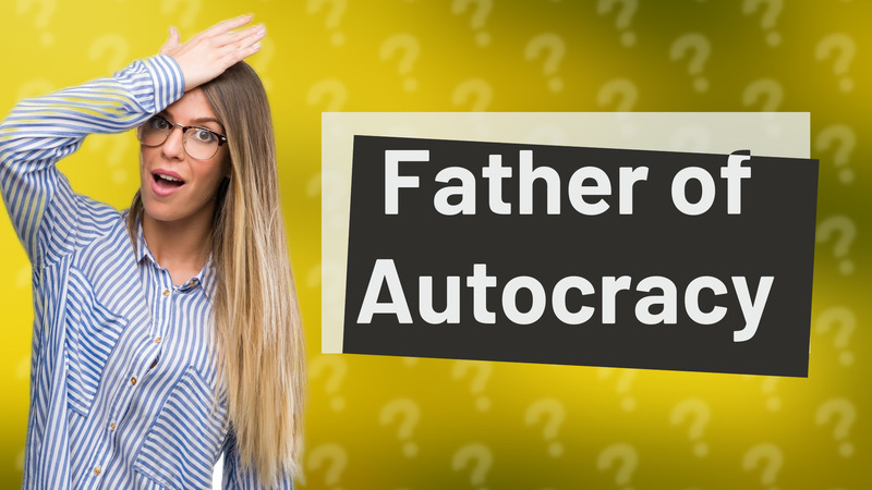 Father of Autocracy