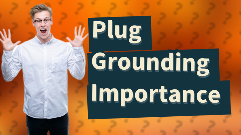 Plug Grounding Importance