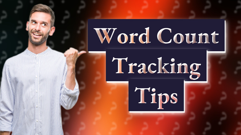 Word Count Tracking Tips