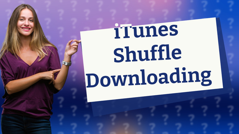 iTunes Shuffle Downloading