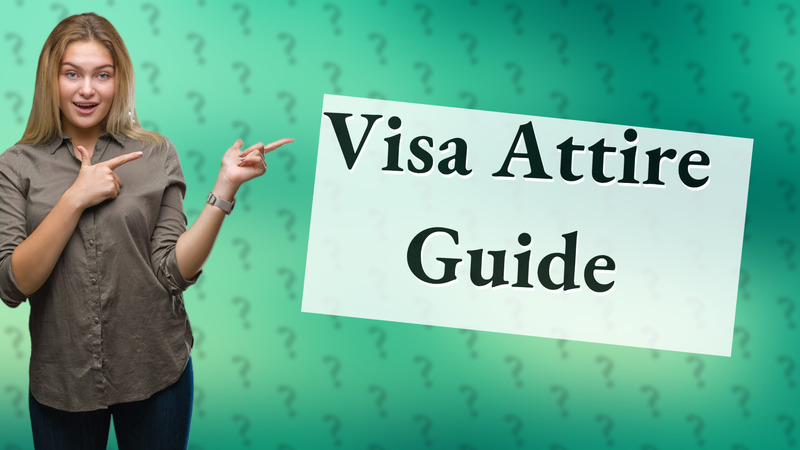 Visa Attire Guide