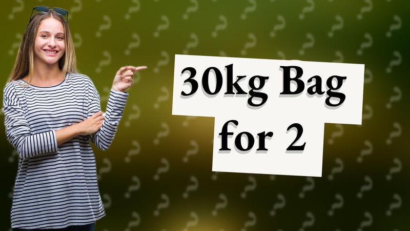 30kg Bag for 2