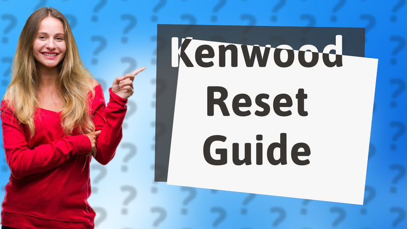 Kenwood Reset Guide