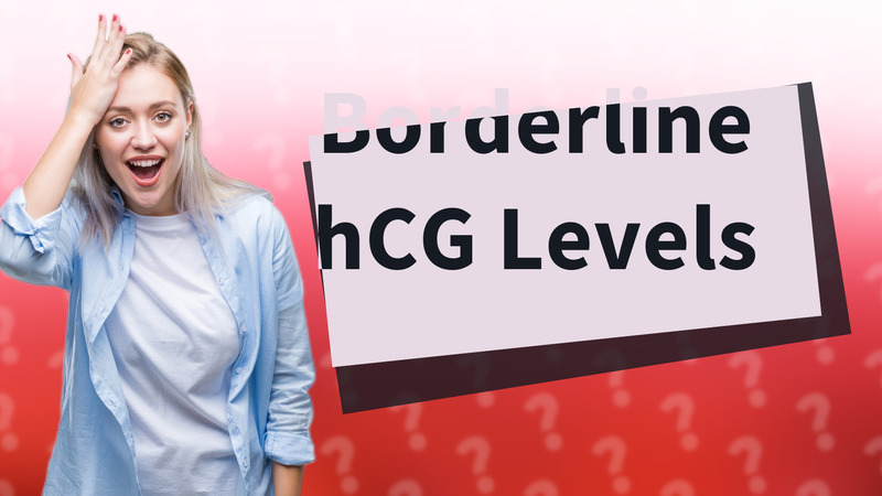 Borderline hCG Levels