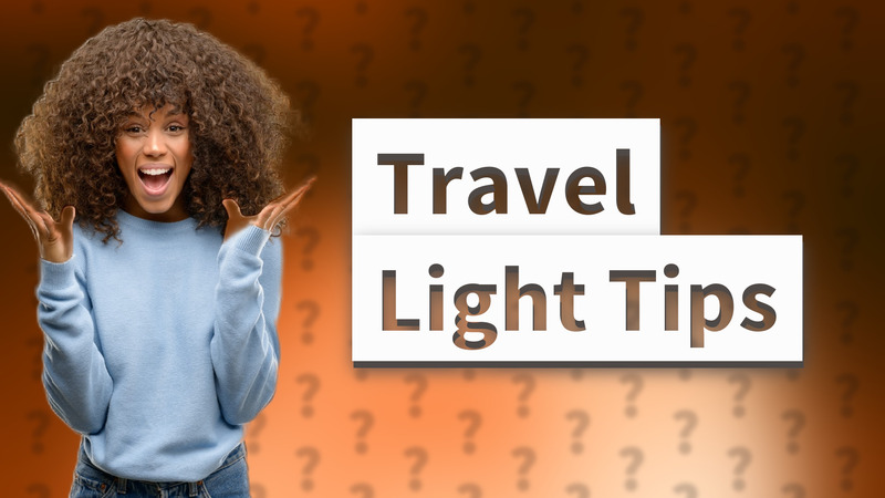 Travel Light Tips