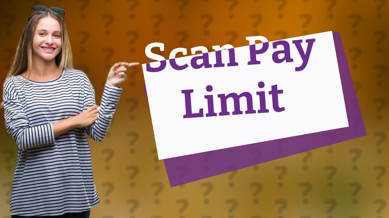 Scan Pay Limit