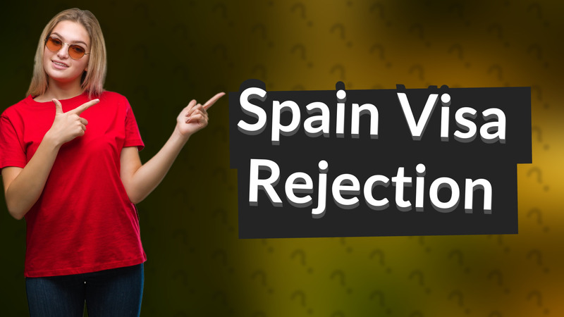 Spain Visa Rejection