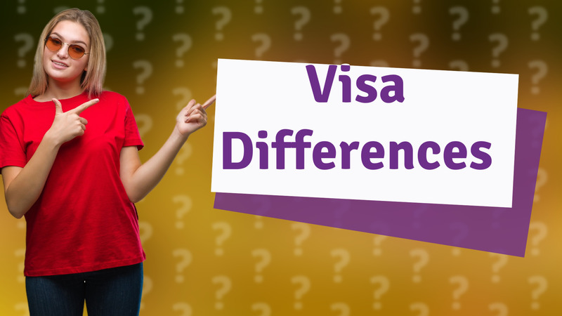 Visa Differences