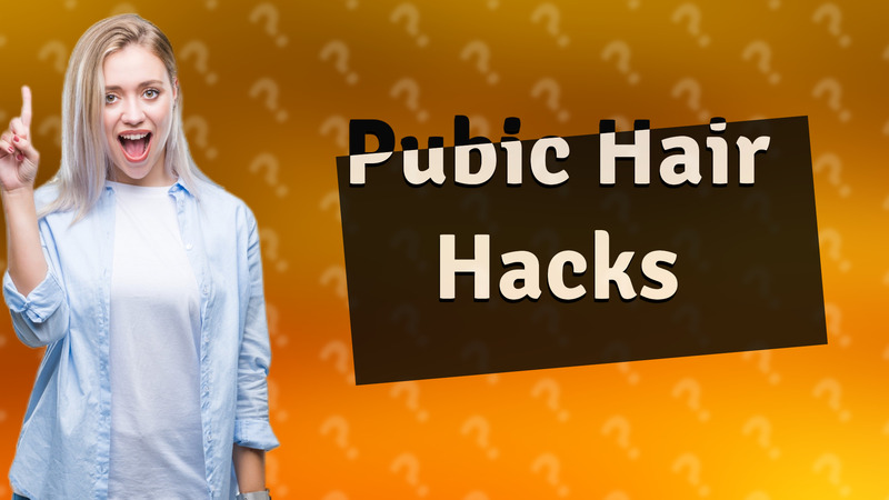 Pubic Hair Hacks