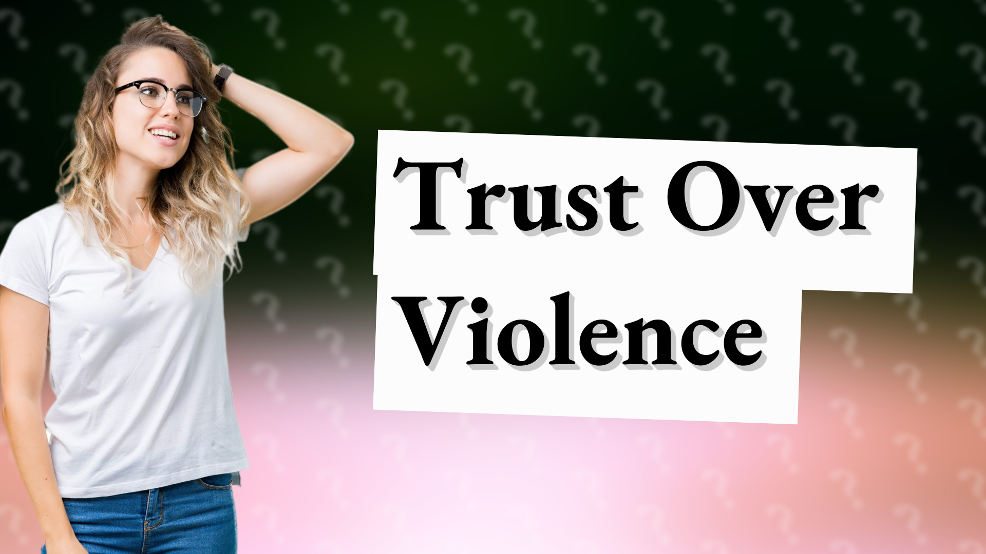 Trust Over Violence