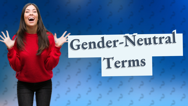 Gender-Neutral Terms
