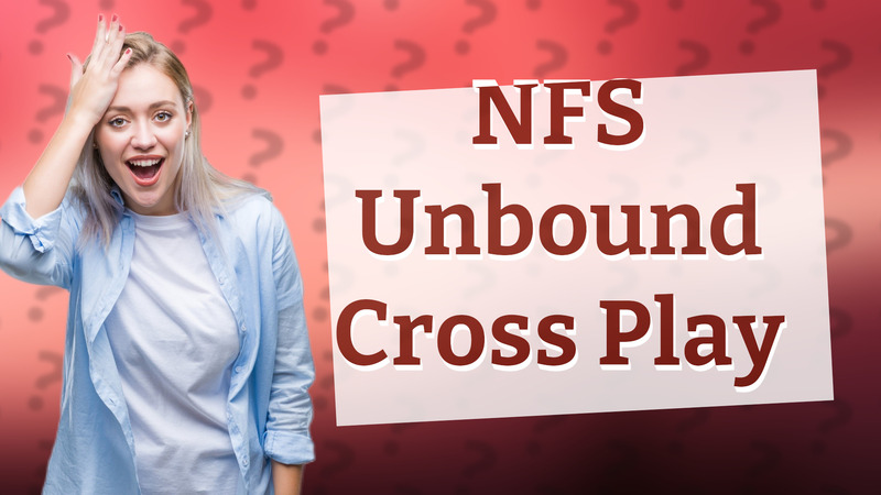 NFS Unbound Cross Play