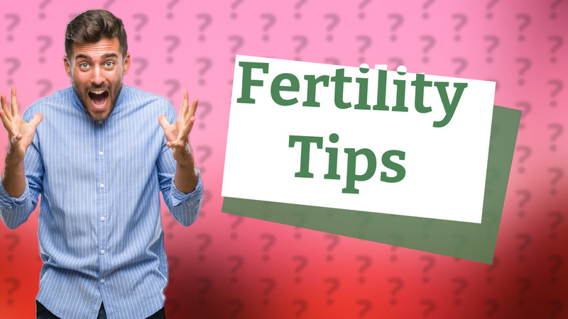 Fertility Tips