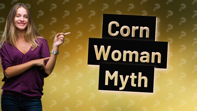 Corn Woman Myth