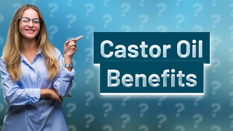 Castor Oil Benefits