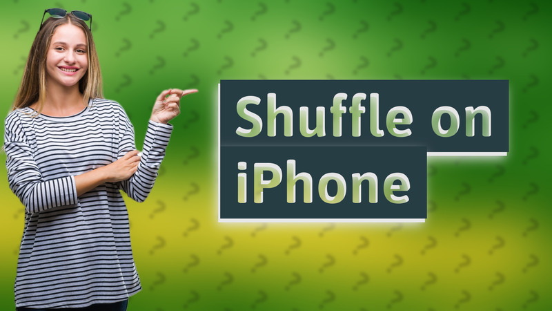 Shuffle on iPhone