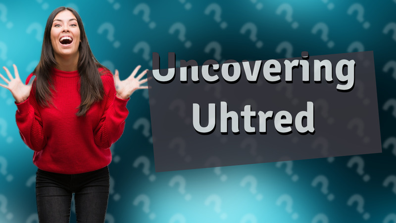 Uncovering Uhtred