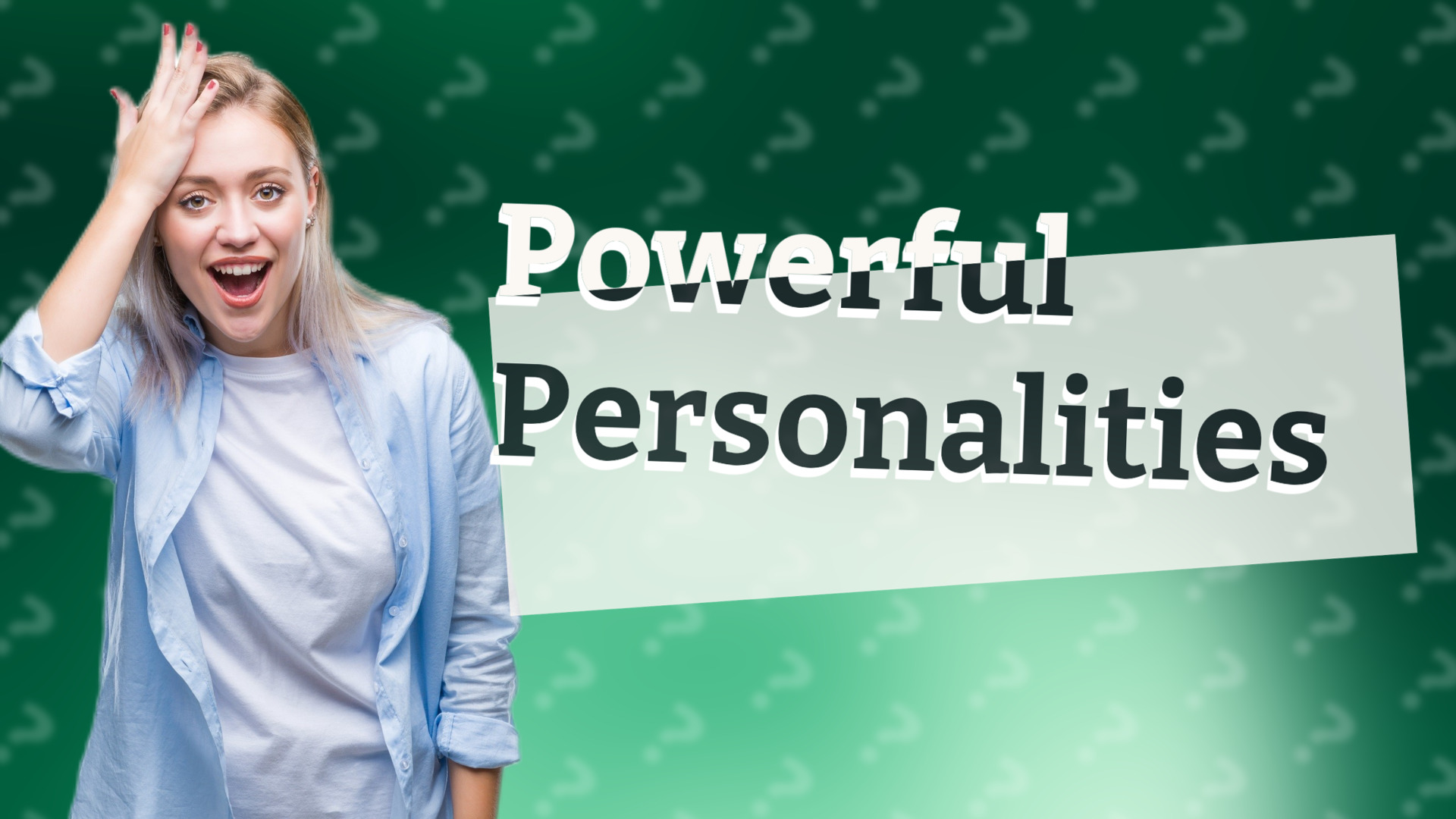 Powerful Personalities
