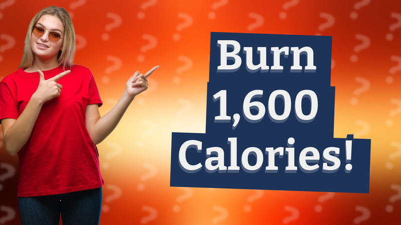 Burn 1,600 Calories!