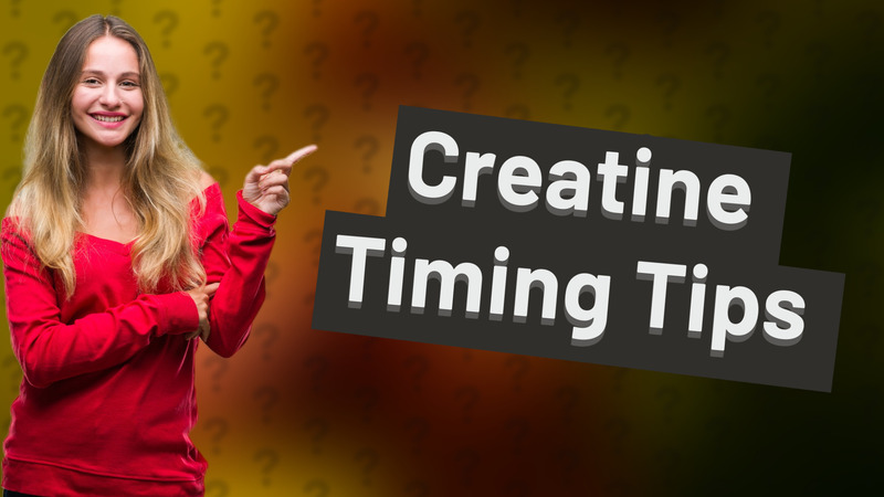 Creatine Timing Tips