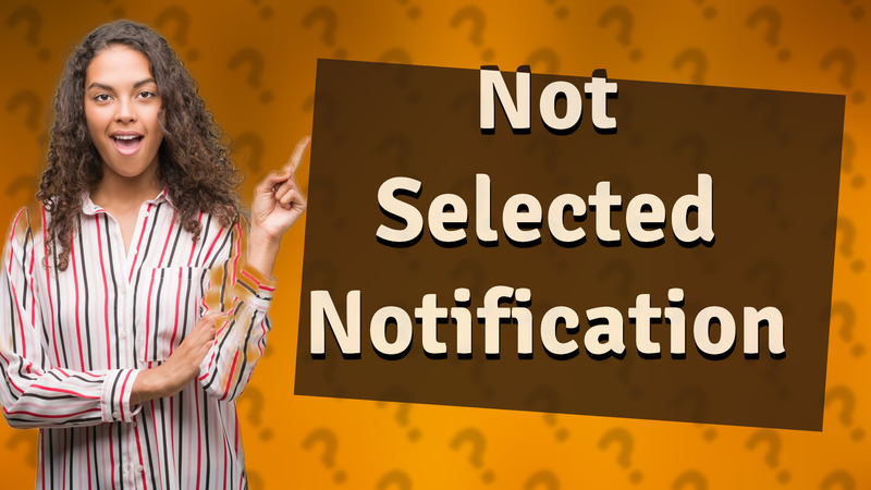 Not Selected Notification