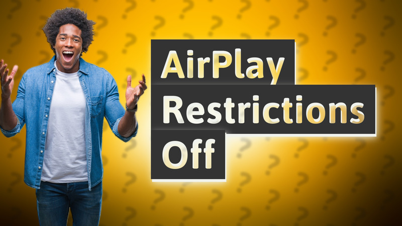 AirPlay Restrictions Off