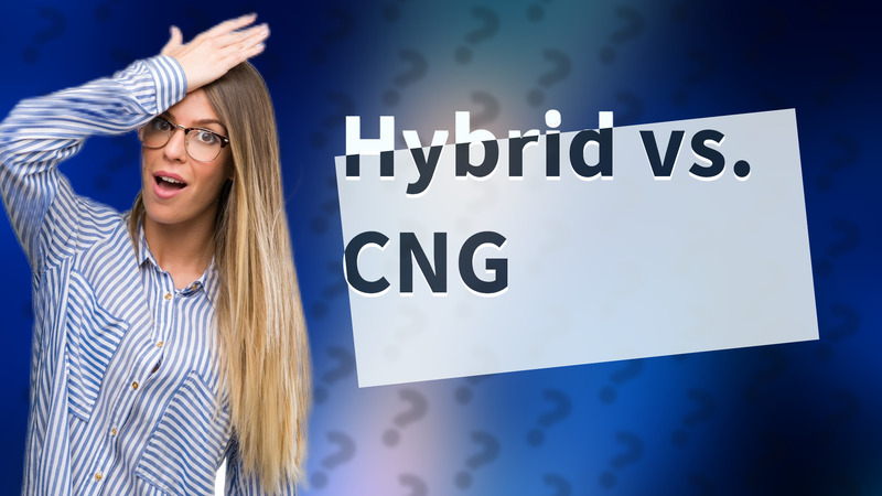 Hybrid vs. CNG