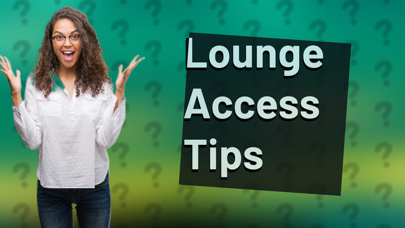 Lounge Access Tips