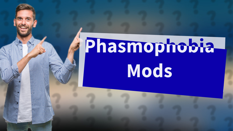 Phasmophobia Mods