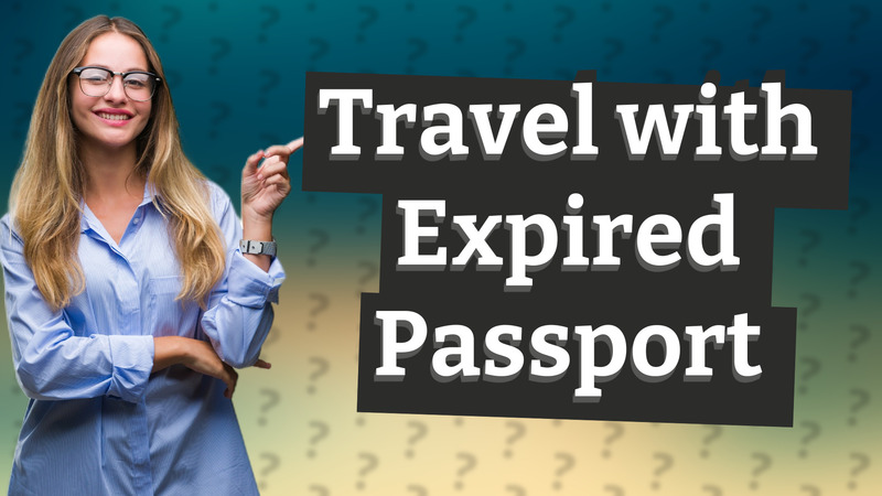 Travel with Expired Passport
