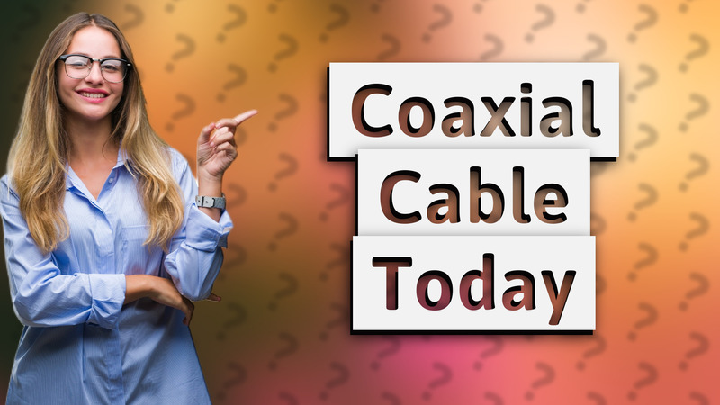Coaxial Cable Today