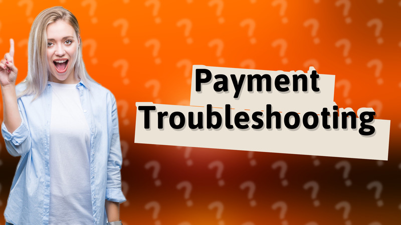 Payment Troubleshooting