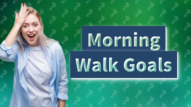 Morning Walk Goals