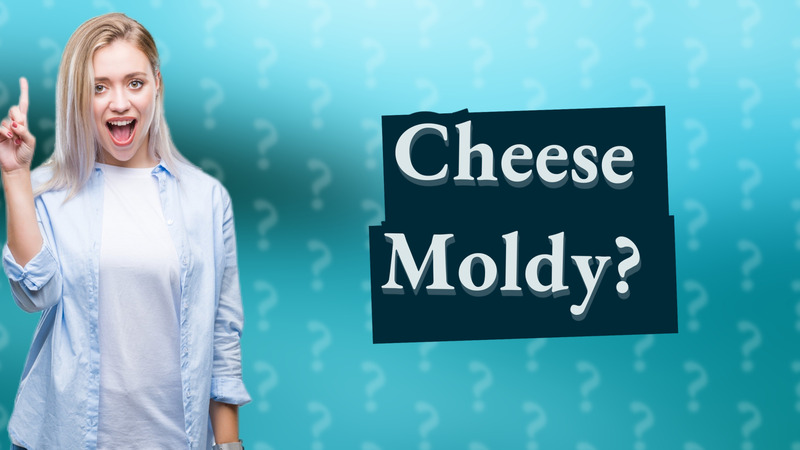 Cheese Moldy?