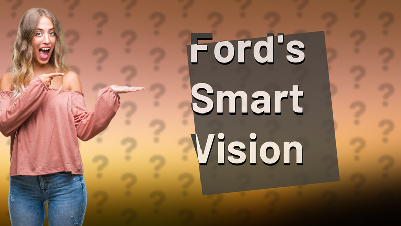 Ford's Smart Vision
