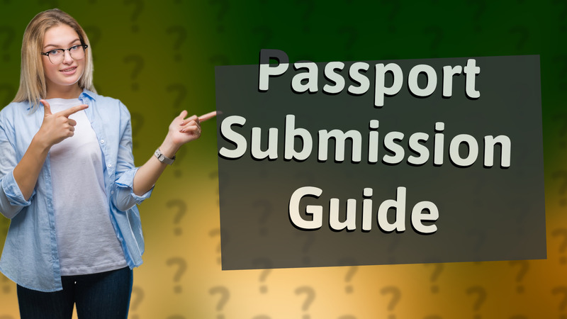 Passport Submission Guide