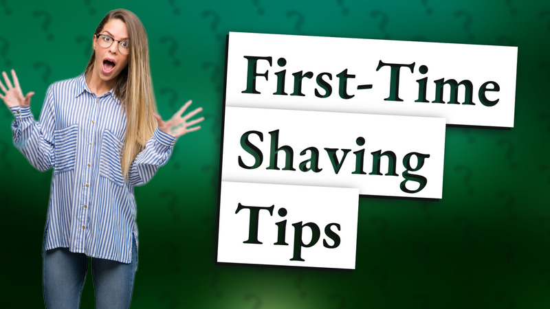 First-Time Shaving Tips